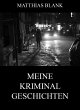 Meine Kriminalgeschichten (eBook, ePUB) - Bild 1