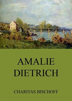 Amalie Dietrich (eBook, ePUB) - Bischoff, Charitas