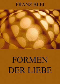 Formen der Liebe (eBook, ePUB) - Blei, Franz
