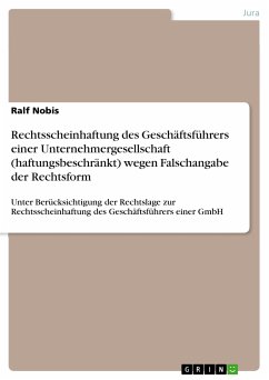 Rechtsscheinhaftung des Geschäftsführers einer Unternehmergesellschaft (haftungsbeschränkt) wegen Falschangabe der Rechtsform (eBook, PDF) - Nobis, Ralf