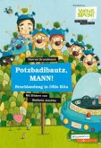 Potzbadibautz, MANN!