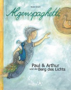 Algenspaghetti - Paul & Arthur und der Berg des Lichts - Grosch, Nicola