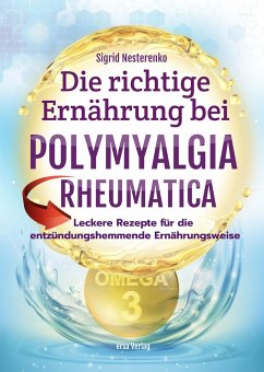 Die richtige Ernährung bei Polymyalgia Rheumatica - Nesterenko, Sigrid