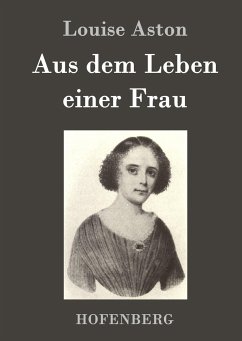 Aus dem Leben einer Frau - Louise Aston