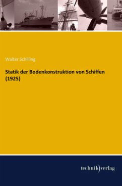 Statik der Bodenkonstruktion von Schiffen (1925) - Schilling, Walter