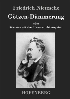 Götzen-Dämmerung - Nietzsche, Friedrich