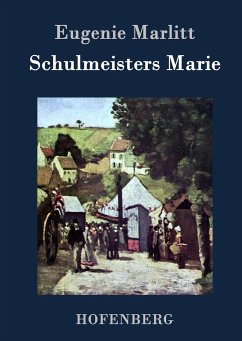 Schulmeisters Marie - Marlitt, Eugenie