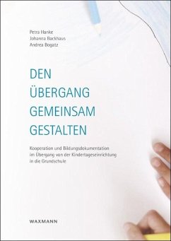 Den Übergang gemeinsam gestalten (eBook, PDF) - Backhaus, Johanna; Bogatz, Andrea; Hanke, Petra