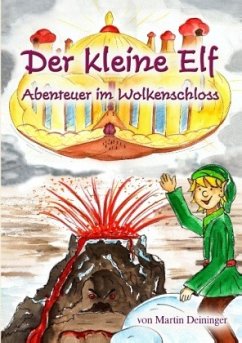 Der kleine Elf - Abenteuer im Wolkenschloss - Deininger, Martin;Hubatschek, Petra