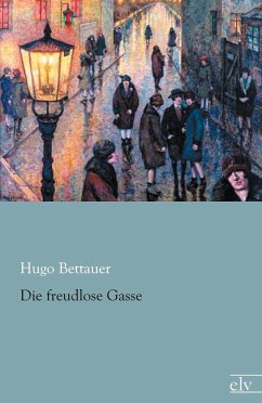 Die freudlose Gasse - Bettauer, Hugo