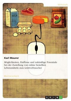 Möglichkeiten, Einflüsse und zukünftige Potentiale bei der Zustellung von online bestellten Lebensmitteln zum Letztverbraucher (eBook, ePUB) - Maurer, Karl