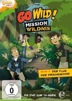 Go Wild! Mission Wildnis - Folge 2: Der Flug der Drachenechse