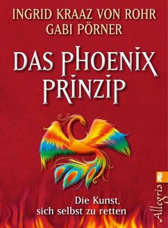 Das Phönix-Prinzip (eBook, ePUB) - Kraaz von Rohr, Ingrid; Pörner, Gabi