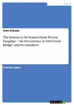 The lessons to be learned from Peyton Farquhar - &quote;An Occurrence at Owl Creek Bridge&quote; and its (anti)hero (eBook, ePUB)