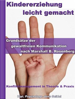 Kindererziehung leicht gemacht - Grundsätze der gewaltfreien Kommunikation nach Marshall B.Rosenberg (eBook, ePUB) - Seidel, Dipl. Psychologe Jens