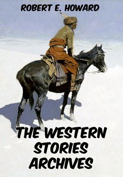 The Western Stories Archives (eBook, ePUB) - Howard, Robert E.