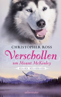 Verschollen am Mount McKinley / Alaska Wilderness Bd.1 (eBook, ePUB) - Ross, Christopher