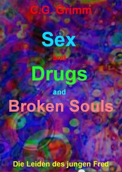 Sex and Drugs and Broken Souls (eBook, ePUB) - Grimm, C. G.
