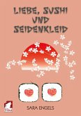 Liebe, Sushi und Seidenkleid (eBook, ePUB) Liebe, Sushi und Seidenkleid (eBook, ePUB)