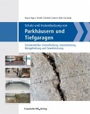 Schutz und Instandsetzung von Parkhäusern und Tiefgaragen. (eBook, PDF)