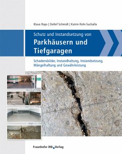 Schutz und Instandsetzung von Parkhäusern und Tiefgaragen. (eBook, PDF) - Raps, Klaus; Schmidt, Detlef; Rohr-Suchalla, Katrin
