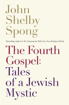 The Fourth Gospel: Tales of a Jewish Mystic - Spong, John Shelby