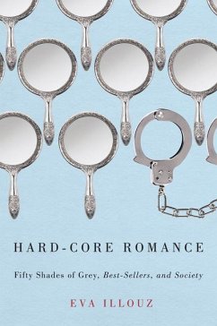 Hard-Core Romance - Illouz, Eva (The Hebrew University of Jersalem)