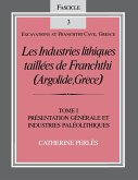 Les Industries Lithiques Taillées de Franchthi (Argolide, Grèce), Volume 1: Présentation Générale Et Industries Paléolithiques, Fascicle 3