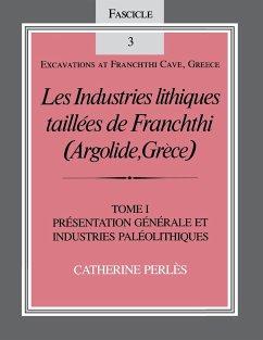 Les Industries Lithiques Taillées de Franchthi (Argolide, Grèce), Volume 1: Présentation Générale Et Industries Paléolithiques, Fascicle 3 - Perlès, Catherine