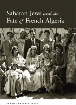 Saharan Jews and the Fate of French Algeria - Abrevaya Stein, Sarah