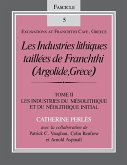 Les Industries Lithiques Taillées de Franchthi (Argolide, Grèce), Volume 2: Les Industries Du Mésolithique Et Du Néolithique Initial, Fascicle 5