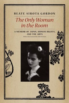 The Only Woman in the Room: A Memoir of Japan, Human Rights, and the Arts - Gordon, Beate Sirota