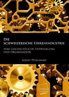 Die schweizerische Uhrenindustrie - Pfleghart, Adolf