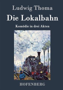 Die Lokalbahn - Ludwig Thoma