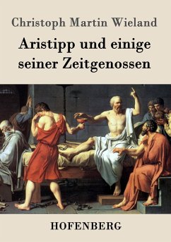 Aristipp und einige seiner Zeitgenossen - Christoph Martin Wieland