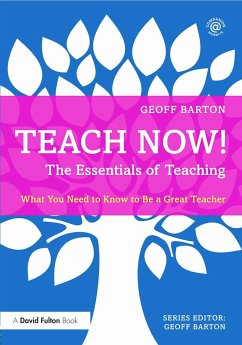 Teach Now! The Essentials of Teaching - Barton, Geoff