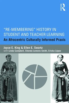 Re-Membering History in Student and Teacher Learning - King, Joyce E; Swartz, Ellen E