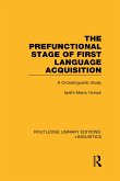 The Prefunctional Stage of First Language Acquistion (RLE Linguistics C
