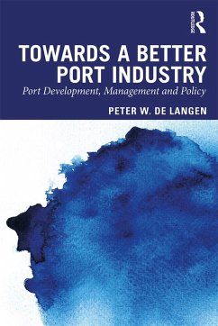 Towards a Better Port Industry - de Langen, Peter W. (Eindhoven University of Technology, the Netherl