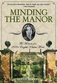 Minding the Manor: The Memoir of a 1930s English Kitchen Maid - Moran, Mollie