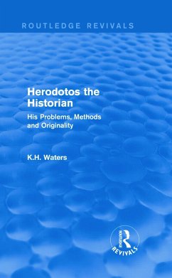 Herodotos the Historian (Routledge Revivals) - Waters, K H