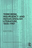 Terrorism, Insurgency and Indian-English Literature, 1830-1947