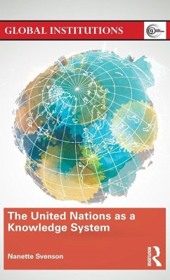 The United Nations as a Knowledge System - Svenson, Nanette