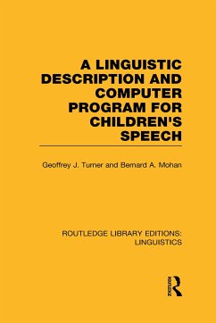 A Linguistic Description and Computer Program for Children's Speech (RLE Linguistics C) - Turner, Geoffrey J; Mohan, Bernard A