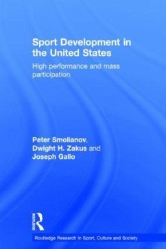 Sport Development in the United States - Smolianov, Peter; Zakus, Dwight; Gallo, Joseph