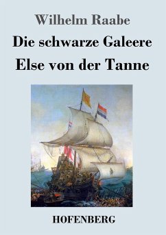 Die schwarze Galeere / Else von der Tanne - Raabe, Wilhelm