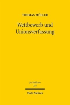 Wettbewerb und Unionsverfassung - Müller, Thomas