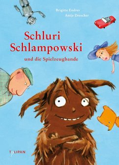 Schluri Schlampowski und die Spielzeugbande / Schluri Schlampowski Bd.1 (eBook, ePUB) - Endres, Brigitte