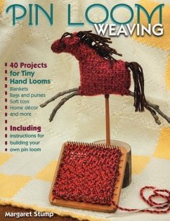 Pin Loom Weaving: 40 Projects for Tiny Hand Looms - Stump, Margaret