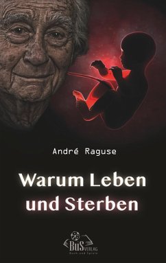Warum Leben und Sterben - Raguse, André